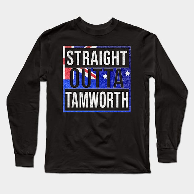 Straight Outta Tamworth - Gift for Australian From Tamworth in New South Wales Australia Long Sleeve T-Shirt by Country Flags